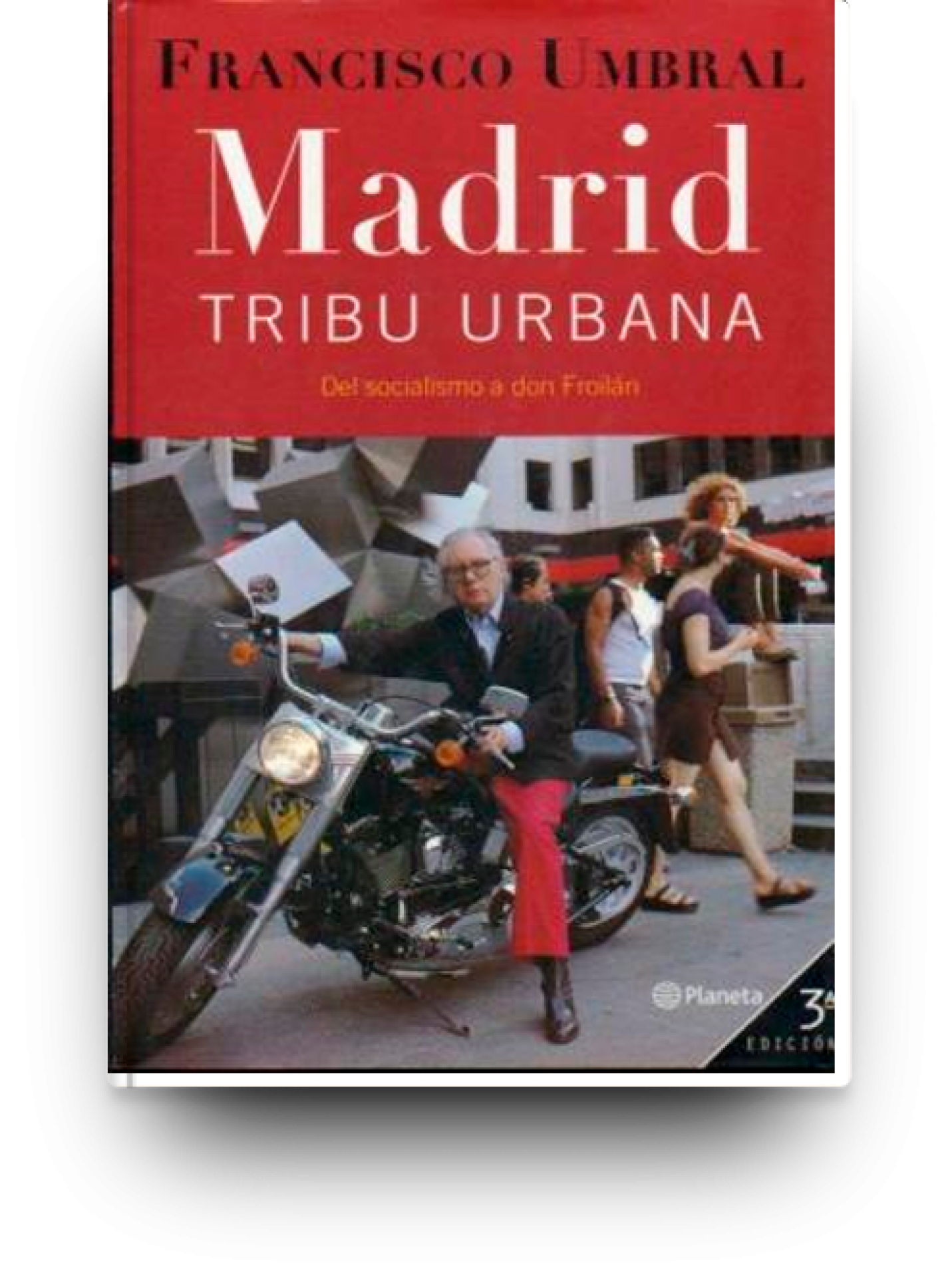 Madrid, tribu urbana. Del socialismo a don Froilán