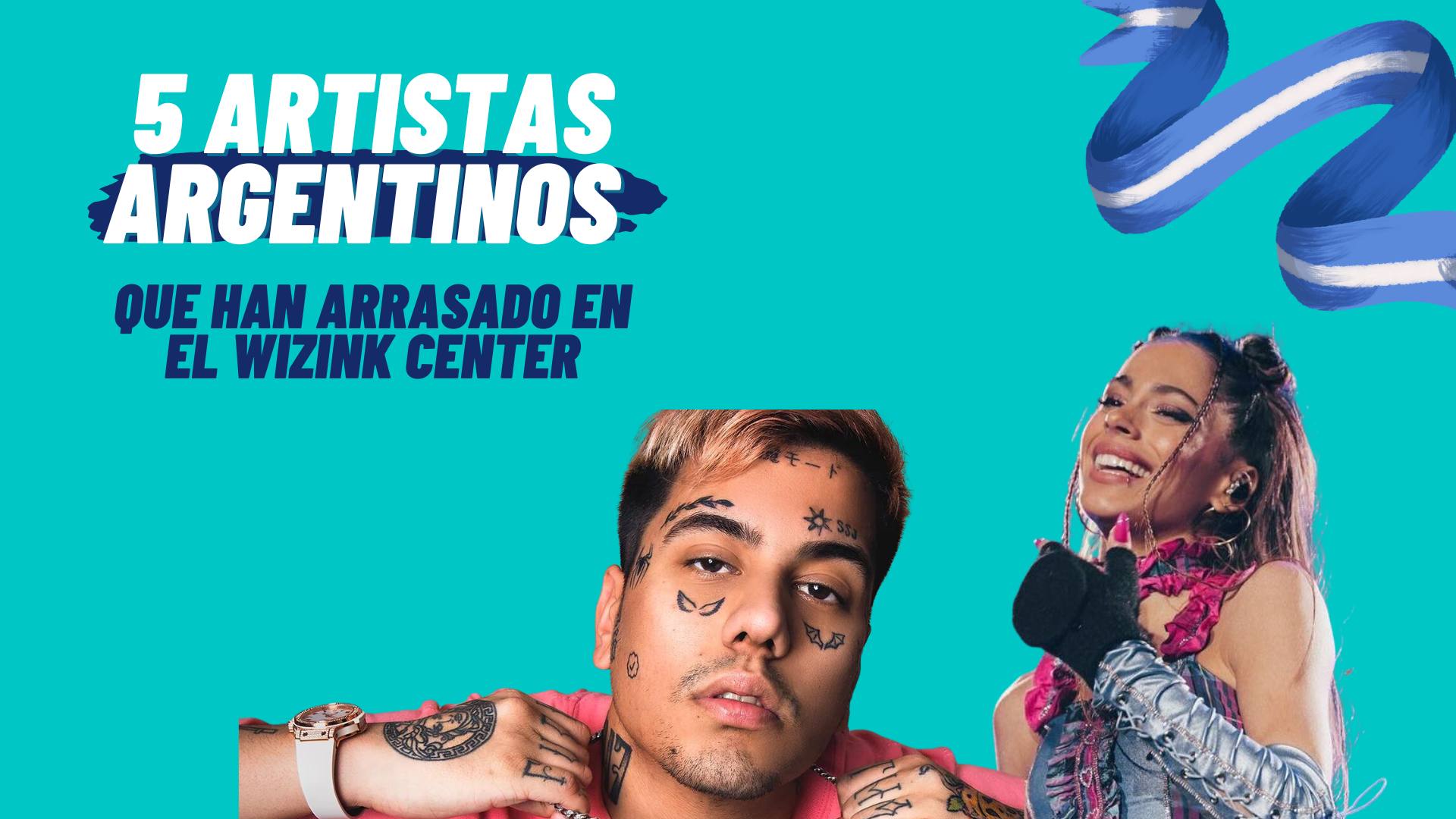5 artistas argentinos que han triunfado en el WiZink Center