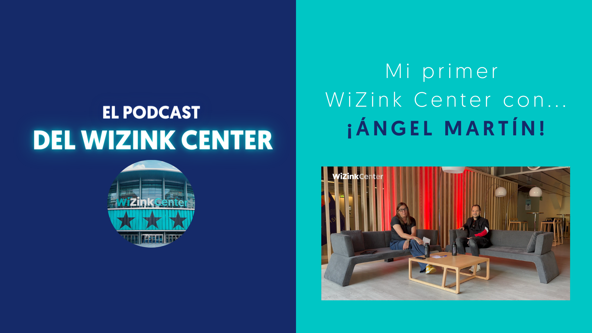 Ángel Martín en el podcast 'Mi Primer WiZink Center' 